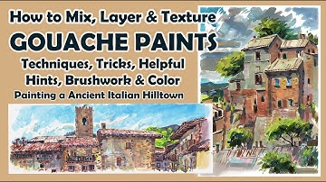 ESSENTIAL GOUACHE TUTORIAL - SUCCESSFUL COLOR MIXING BRUSHWORK LAYERING GLAZING & PAINTING TEXTURES