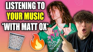 Listening To YOUR MUSIC *With MATT OX*