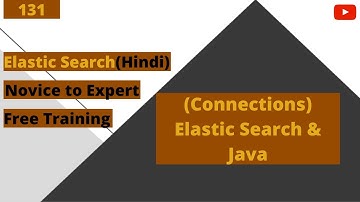 Connections | Java & Elastic search  | Advanced Elasticsearch | Part 131 | Hindi