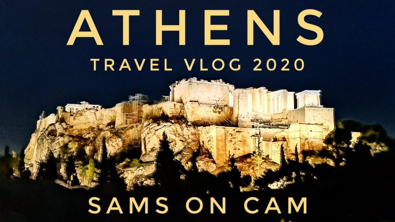 Athens , Greece Travel Vlog 2020 | SAMS ON CAM