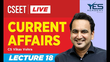 CSEET Current Affairs (Lecture 18) LIVE | CS Vikas Vohra