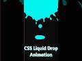 Liquid Drop Animation with Pure CSS | Fluid UI Effect