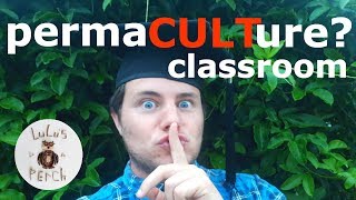 Phase Two: The Classroom - Don&#39;t Put the &#39;CULT&#39; in PermaCULTure | People Care