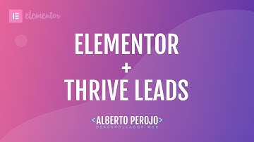 Tutorial Elementor - Formularios de suscripción con Thrive Leads y Elementor