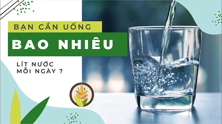 1 ngày 1 người uống bao nhiêu lít nước