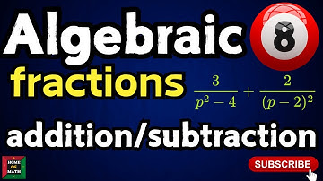Algebraic Fractions: Addition and Subtraction (Part 8)