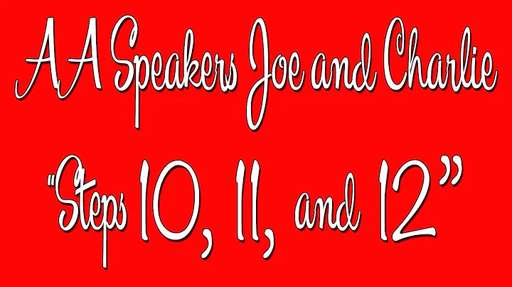 AA Speakers - Joe and Charlie - "Steps 10, 11, and 12" - The Big Book Comes Alive