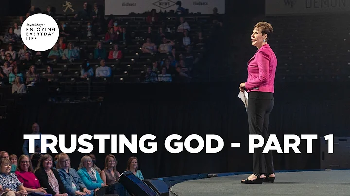 Trusting God - Part 1 | Joyce Meyer | Enjoying Eve...