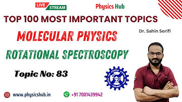Lec-83 | Molecular Physics | Rotational Spectroscopy | CSIR-NET 2024 December and GATE 2025 Physics