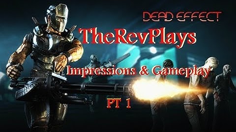 Dead Effect - PC - PT 1 - Impressions - Gameplay - Guide - Early Access