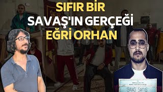 SIFIR BİR Savaş'ın gerçeği: EĞRİ ORHAN YAŞAR