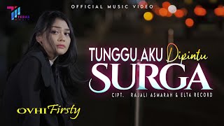 OVHI FIRSTY - TUNGGU AKU DIPINTU SURGA (OFFICIAL MUSIC VIDEO)