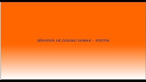 SERVIDOR DE CORREO DEBIAN - POSTFIX