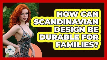 How Can Scandinavian Design Be Durable For Families? - Unmapping Scandinavia
