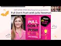Pull Don&#39;t Push with Julie Newman