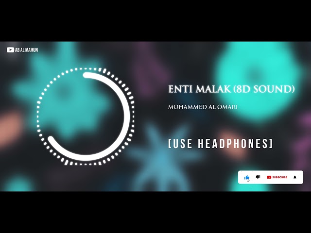 Enti Malak (8D Sound) - Mohammed Al Omari | Use Headphones class=