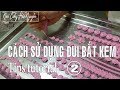 Hướng dẫn sử dụng đui bắt kem - Cách Sử Dụng Đui Sao