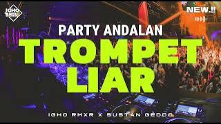 π΄ TROMPET LIAR π₯ || π΄REMIX FULL PARTY  NEW 2024 .!!! ( Igho Rmxr x Sustan Geddo )
