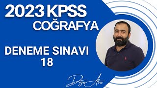 2023 KPSS - Coğrafya'dan Sınava Kadar Her Gün Muhteşem Bir Deneme Sınavı! - 18 | Doğu Ateş