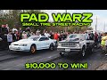 PAD WARZ Street Racing for $10,000 at Da Pad!