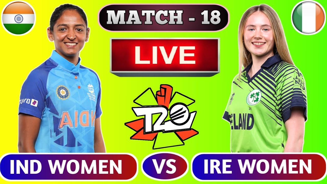 🔴live women t20 world cup india women vs ireland women, match 18 indw vs irew live cricket match