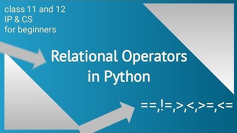 Relational Operators in Python || Class 11 IP & CS CBSE