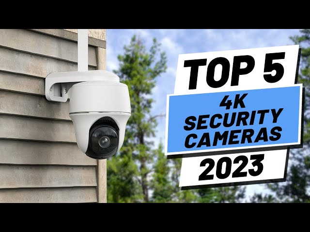 Top 5 BEST 4K Security Cameras of (2023) class=