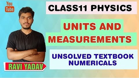 Units and measurement | chapter-1 | unsolved textbook numericals | physics by Ravi Yadav