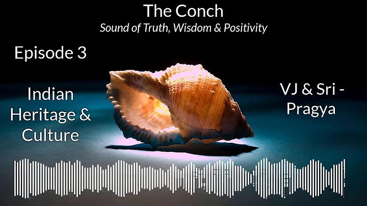 The Conch: Episode 3 - Indian Heritage & Culture