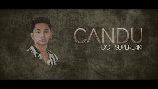 Dot Superlaki  - Candu (Official Lyric Video)