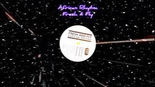 African Rhytm - Fresh & Fly (HQ Audio)