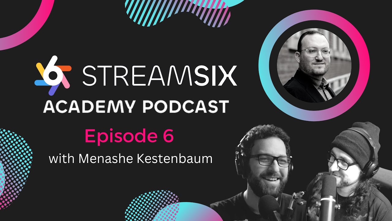 Where Streaming & Mental Health Meet: A Discussion w/ Menashe Kestenbaum | STREAMSIX Academy Podcast
