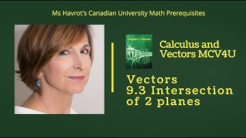 Vectors 9.3 Intersection of 2 planes