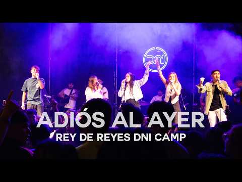 Adiós al Ayer - DNI Camp Rey de Reyes