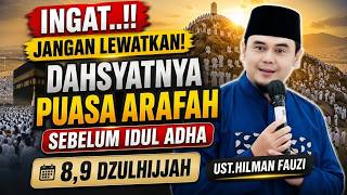 THE AMAZING VIRTUES OF THE ARAFAH FAST IN THE MONTH OF DHUL-HIJJAH_USTADZ HILMAN FAUZI