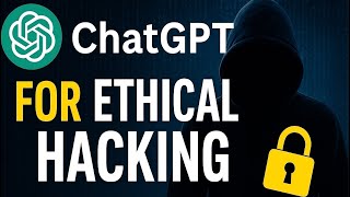 How Hackers Use ChatGPT: Prompting for Cyber Security & Ethical Hacking
