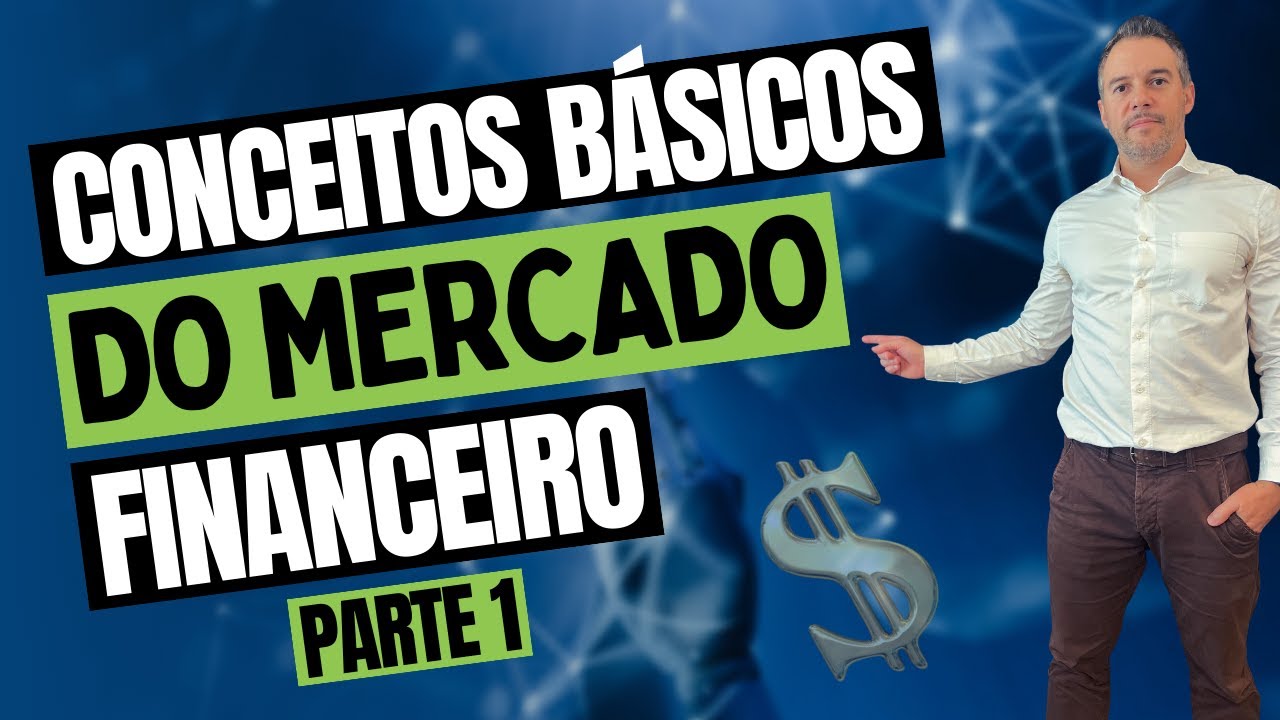 CONCEITOS BÁSICOS DO MERCADO FINANCEIRO - PARTE 1 - YouTube