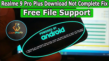 Realme 9 Pro Plus RMX3392 Download Not Completed / Fix Error Code Free Boot File