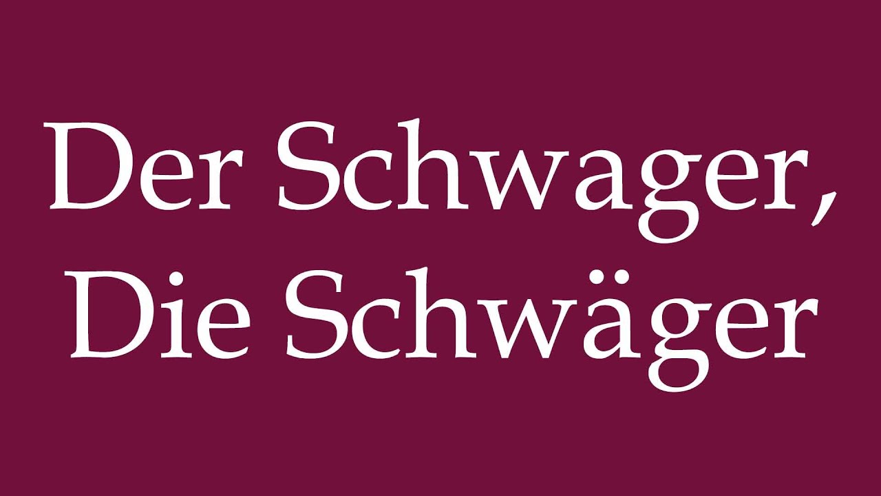 How to Pronounce ''Der Schwager, Die Schwäger'' Correctly in German