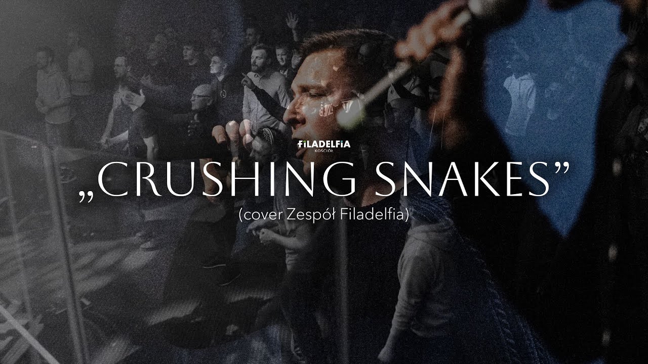 Crushing Snakes I Zespół Filadelfia I Męskie Uwielbienie YouTube