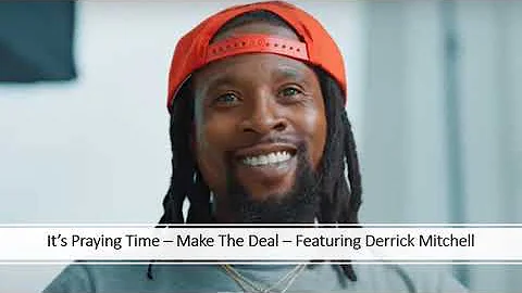 Its Praying Time  Derrick Mitchell Made The Deal 1...