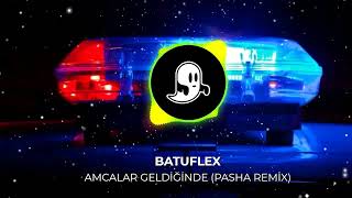 Batuflex Amcalar Geldiğinde Pasha Remix