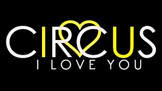 Circus I Love You - Trailer