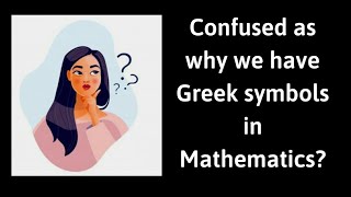 Why do we use Greek symbols in Mathematics?