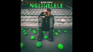 Born Kxng - Ngithelele