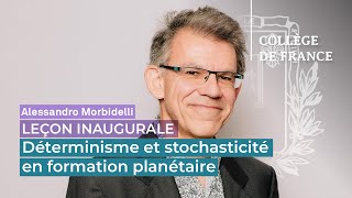 Déterminisme et stochasticité en formation planétaire - Alessandro Morbidelli (2024)