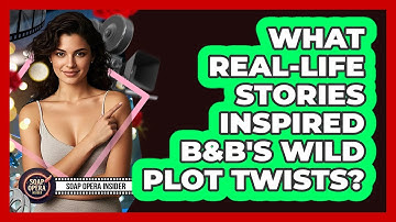 What Real-life Stories Inspired B&B