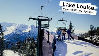 Lake Louise  Mountain History, Ep. 1