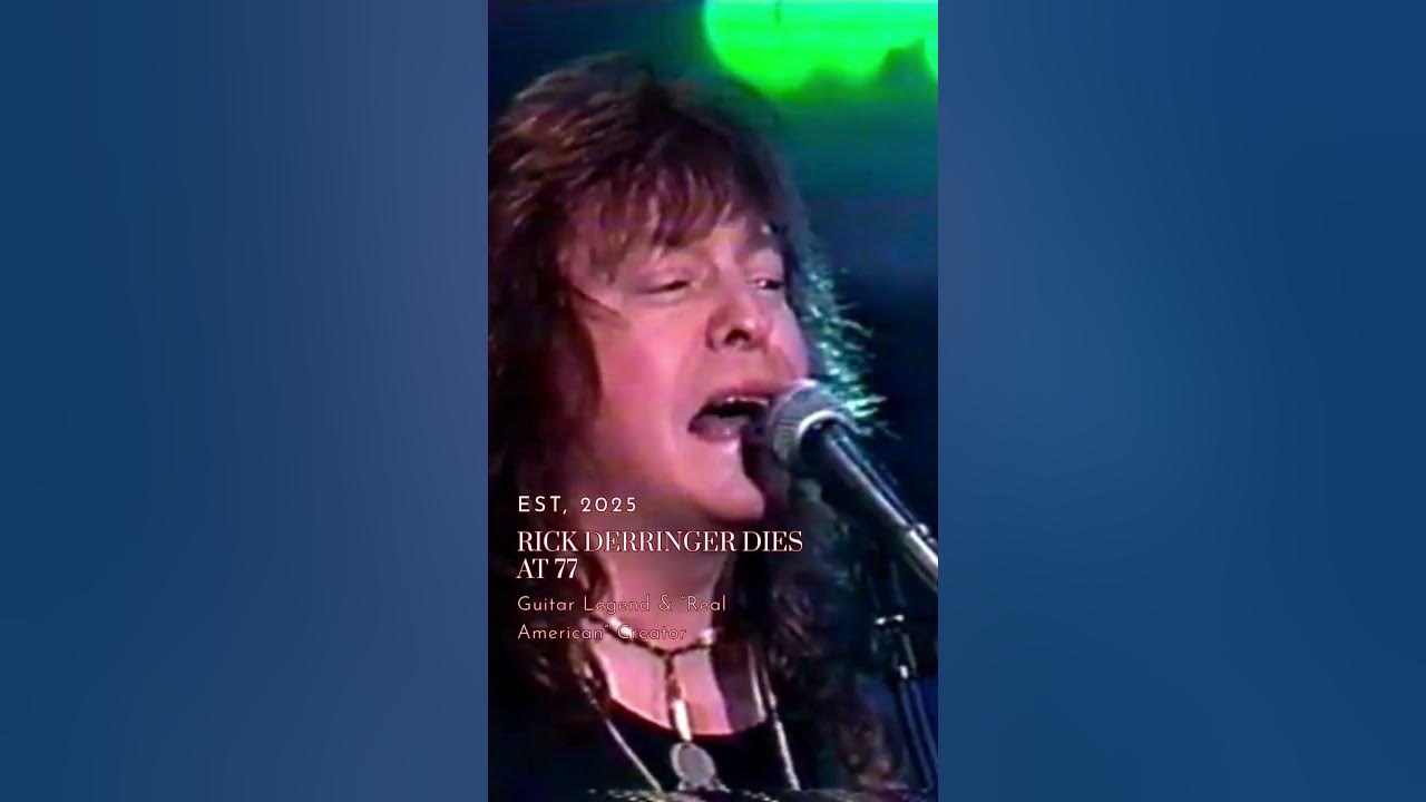 Rick Derringer Dies at 77 — Guitar Legend & “Real American” Creator