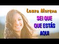 Laura Morena - Sei que estás aqui ( LETRA )